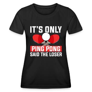 It's just ping pong said the loser - Women's Functional T-Shirt - black - Front - AI Model Female 172 light (172cm)
