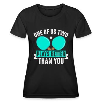 One of the two of us plays ping pong better than you - Women's Functional T-Shirt - black - Front - AI Model Female 172 light (172cm)