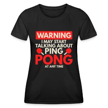 Warnung Ich Könnte Anfangen Über Ping Pong - Frauen Funktions-T-Shirt - Schwarz - Vorne - AI Model Female 172 light (172cm)