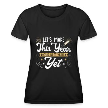 Machen Wir Dieses Jahr Zu Unserem Besten Jahr - Frauen Funktions-T-Shirt - Schwarz - Vorne - AI Model Female 172 light (172cm)