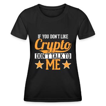 Wenn Sie Krypto Nicht Mögen Reden Sie Nicht - Frauen Funktions-T-Shirt - Schwarz - Vorne - AI Model Female 172 light (172cm)