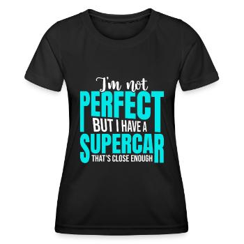 I'm not perfect but I have a supercar - Women's Functional T-Shirt - black - Front - AI Model Female 172 light (172cm)