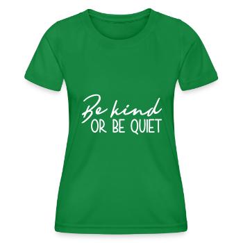 Be kind or be quiet - inspiring - Women's Functional T-Shirt - kelly green - Front - AI Model Female 172 dark (172cm)