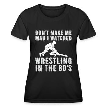 Mach Mich Nicht Wütend Ich Habe Wrestling Gesehen - Frauen Funktions-T-Shirt - Schwarz - Vorne - AI Model Female 172 light (172cm)