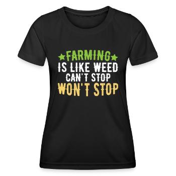 Landwirtschaft Ist Wie Unkraut Kann Nicht Aufhören - Frauen Funktions-T-Shirt - Schwarz - Vorne - AI Model Female 172 light (172cm)