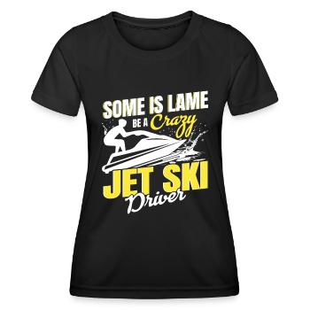 Einige Ist Lahm Sei Ein Verrückter Jet Ski Fahrer - Frauen Funktions-T-Shirt - Schwarz - Vorne - AI Model Female 172 light (172cm)