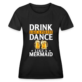 Drink like a pirate Dance like a mermaid - Women's Functional T-Shirt - black - Front - AI Model Female 172 light (172cm)