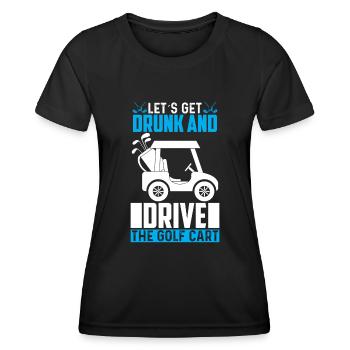 Betrinken Wir Uns Und Fahren Mit Dem Golfwagen - Frauen Funktions-T-Shirt - Schwarz - Vorne - AI Model Female 172 light (172cm)