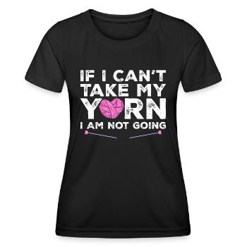 Wenn ich mein Garn nicht nehmen kann, gehe ich nicht - Stricken - Frauen Funktions-T-Shirt - Schwarz - Vorne - AI Model Female 172 light (172cm)