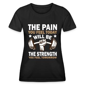 Der Schmerz, den du heute fühlst, wird die Stärke sein, die du f - Frauen Funktions-T-Shirt - Schwarz - Vorne - AI Model Female 172 light (172cm)