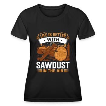 La vie est meilleure avec de la sciure de bois dans l’air. - T-shirt sport Femme - noir - Devant - AI Model Female 172 light (172cm)