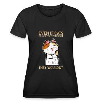 Selbst wenn Katzen dir eine SMS zurückschreiben könnten, würden sie es nicht tun - Frauen Funktions-T-Shirt - Schwarz - Vorne - AI Model Female 172 light (172cm)