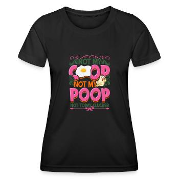 Not My Coop Not My Poop Not today clucker - - Frauen Funktions-T-Shirt - Schwarz - Vorne - AI Model Female 172 light (172cm)