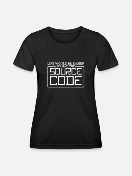 Das Leben wäre einfacher, wenn ich den Quellcode hätte - - Frauen Funktions-T-Shirt - Schwarz