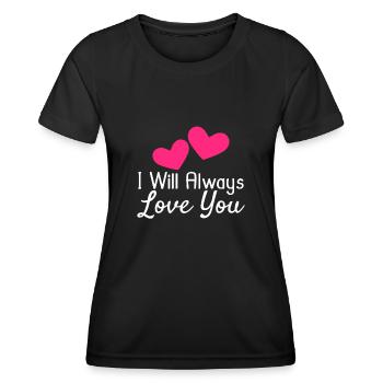 I will Always Love You - Women's Functional T-Shirt - black - Front - AI Model Female 172 light (172cm)