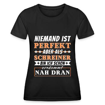 Niemand ist Perfekt - Schreiner sind nah dran - Frauen Funktions-T-Shirt - Schwarz - Vorne - AI Model Female 172 light (172cm)