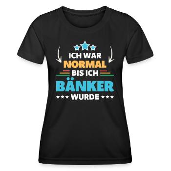 J’étais normal jusqu’à ce que je devienne banquier - T-shirt sport Femme - noir - Devant - AI Model Female 172 light (172cm)