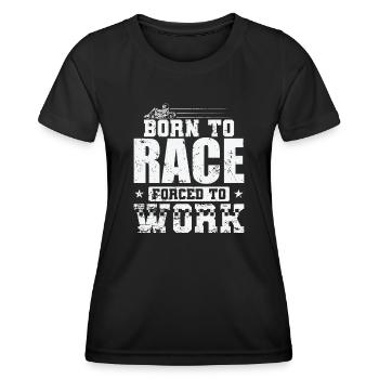 Born to Race Forced to Work Gokart Rennen - Frauen Funktions-T-Shirt - Schwarz - Vorne - AI Model Female 172 light (172cm)