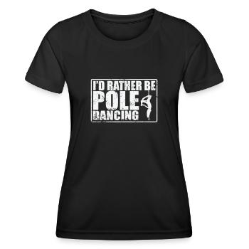 I'd rather be Pole Dancing Stange - Frauen Funktions-T-Shirt - Schwarz - Vorne - AI Model Female 172 light (172cm)