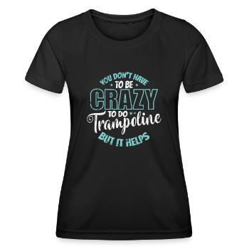 you don't have to be Crazy to do Trampoline - Frauen Funktions-T-Shirt - Schwarz - Vorne - AI Model Female 172 light (172cm)