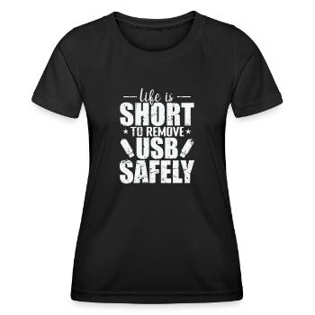 Life is Short to Remove USB Safely Disk - Women's Functional T-Shirt - black - Front - AI Model Female 172 light (172cm)