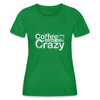 Coffee makes me Crazy Koffein Aroma - Frauen Funktions-T-Shirt - Kelly Green - Vorne - AI Model Female 172 dark (172cm)
