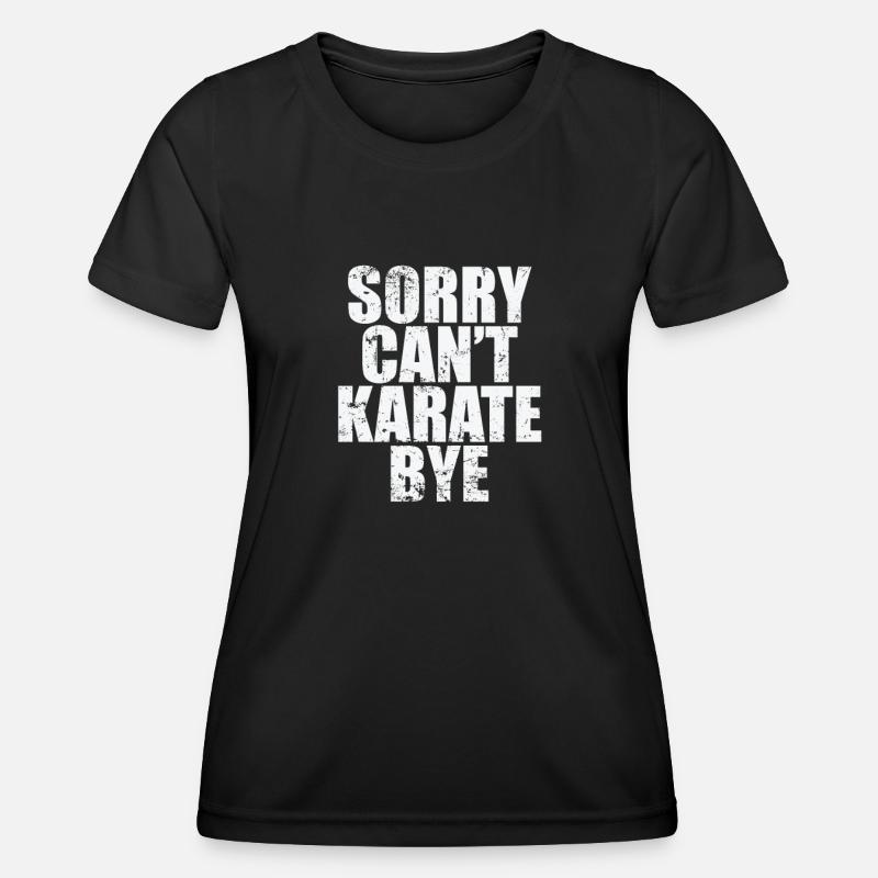 Sorry can't karate bye - Women's Functional T-Shirt - black