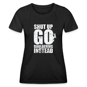 Shut up go Bouldering instead - Frauen Funktions-T-Shirt - Schwarz - Vorne - AI Model Female 172 light (172cm)
