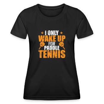 I only wake up for Paddle Tennis - Women's Functional T-Shirt - black - Front - AI Model Female 172 light (172cm)