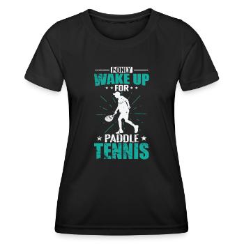 I only wake up for Paddle Tennis - Women's Functional T-Shirt - black - Front - AI Model Female 172 light (172cm)