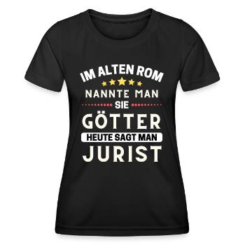 Im alten Rom waren Sie Götter. Heute Jurist - Frauen Funktions-T-Shirt - Schwarz - Vorne - AI Model Female 172 light (172cm)