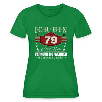 79. Geburtstag Spruch Vernünftig Werden - Frauen Funktions-T-Shirt - Kelly Green - Vorne - AI Model Female 172 dark (172cm)