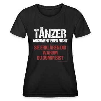 Dancers don't argue - Women's Functional T-Shirt - black - Front - AI Model Female 172 light (172cm)