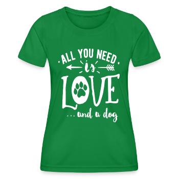 All you need is Love and a Dog - Women's Functional T-Shirt - kelly green - Front - AI Model Female 172 dark (172cm)