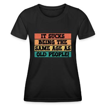 Ça craint d’avoir le même âge que les personnes âgées - T-shirt sport Femme - noir - Devant - AI Model Female 172 light (172cm)