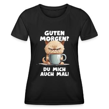 Guten Morgen? Du mich auch mal! Katzen Spruch - Frauen Funktions-T-Shirt - Schwarz - Vorne - AI Model Female 172 light (172cm)