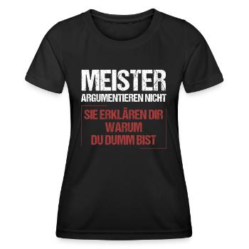 Meister argumentieren nicht - Frauen Funktions-T-Shirt - Schwarz - Vorne - AI Model Female 172 light (172cm)