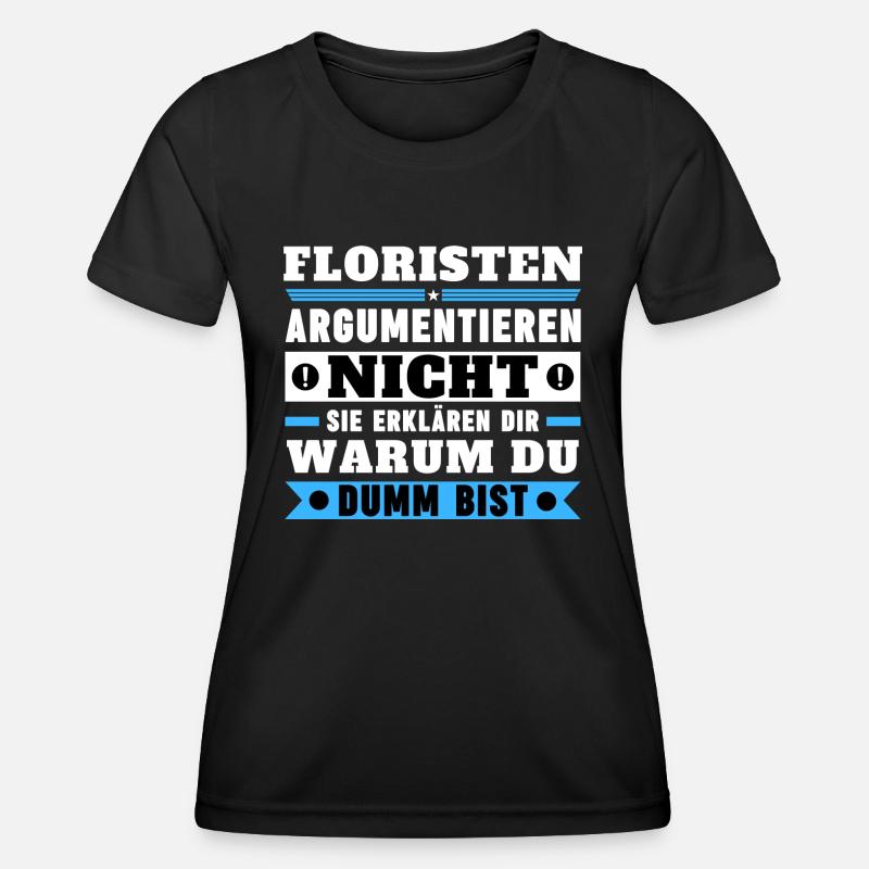 Florists don't argue - Women's Functional T-Shirt - black