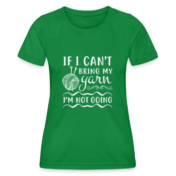 If i can't bring my yarn i'm not going - Knitting - Frauen Funktions-T-Shirt - Kelly Green - Vorne - AI Model Female 172 dark (172cm)