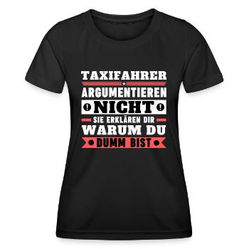 Taxi drivers don't argue - Women's Functional T-Shirt - black - Front - AI Model Female 172 light (172cm)