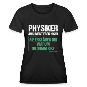 Physiker argumentieren nicht - Frauen Funktions-T-Shirt - Schwarz - Vorne - AI Model Female 172 light (172cm)