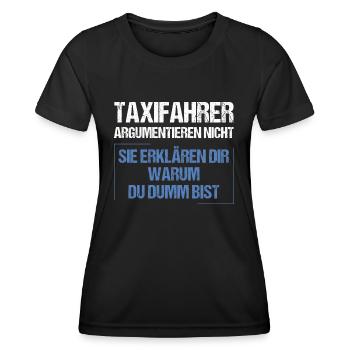 Taxifahrer argumentieren nicht - Frauen Funktions-T-Shirt - Schwarz - Vorne - AI Model Female 172 light (172cm)