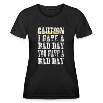 I have a bad day you have day - Frauen Funktions-T-Shirt - Schwarz - Vorne - AI Model Female 172 light (172cm)
