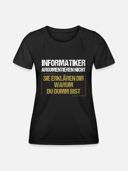 Informatiker argumentieren nicht - Frauen Funktions-T-Shirt - Schwarz
