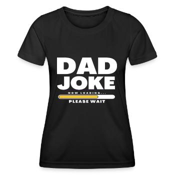 Dad Joke loading Soyez la chemise de papa Idée cadeau - T-shirt sport Femme - noir - Devant - AI Model Female 172 light (172cm)