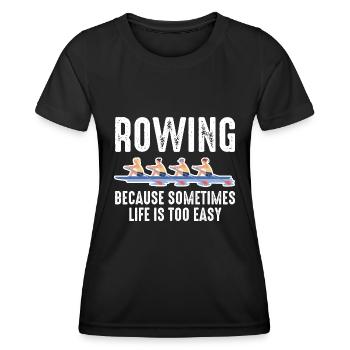 Rudern, weil das Leben manchmal zu einfach ist - Frauen Funktions-T-Shirt - Schwarz - Vorne - AI Model Female 172 light (172cm)