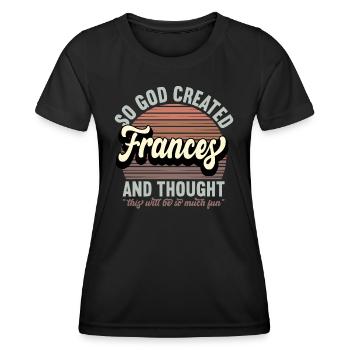 Name Frances Gift Birthday Saying Funny - Women's Functional T-Shirt - black - Front - AI Model Female 172 light (172cm)