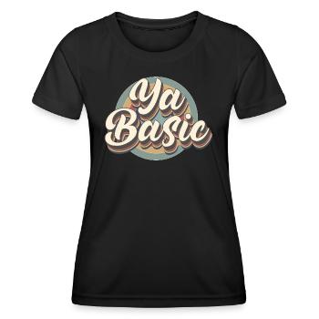 Ya Grundlegendes beleidigendes sarkastisches Zitat - Frauen Funktions-T-Shirt - Schwarz - Vorne - AI Model Female 172 light (172cm)