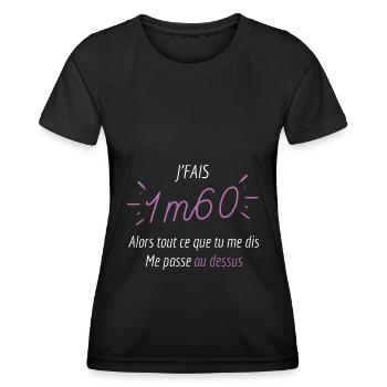Je fais 1m60 ce que tu me dis me passe au dessus - T-shirt sport Femme - noir - Devant - AI Model Female 172 light (172cm)