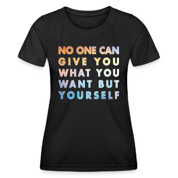 Personne ne peut vous donner ce que vous voulez, sauf vous-même - T-shirt sport Femme - noir - Devant - AI Model Female 172 light (172cm)